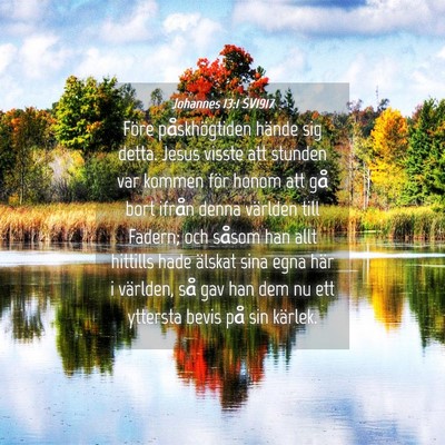 Picture 04 - Johannes 13:1 SV1917 - Före påskhögtiden hände sig detta. Jesus - Bible Verse Picture