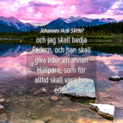 Picture 04 - Johannes 14:16 SV1917 - och jag skall bedja Fadern, och han skall giva - Bible Verse Picture