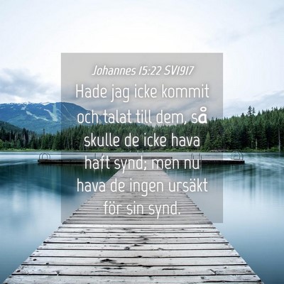 Picture 04 - Johannes 15:22 SV1917 - Hade jag icke kommit och talat till dem, så - Bible Verse Picture