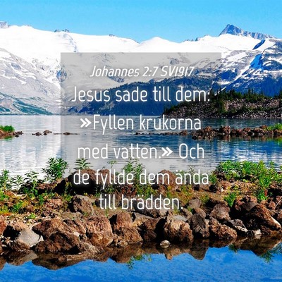 Picture 04 - Johannes 2:7 SV1917 - Jesus sade till dem: »Fyllen krukorna med - Bible Verse Picture