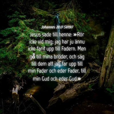 Picture 04 - Johannes 20:17 SV1917 - Jesus sade till henne: »Rör icke vid mig; jag - Bible Verse Picture