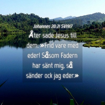 Picture 04 - Johannes 20:21 SV1917 - Åter sade Jesus till dem: »Frid vare med eder! - Bible Verse Picture