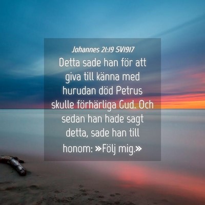 Picture 04 - Johannes 21:19 SV1917 - Detta sade han för att giva till känna med - Bible Verse Picture