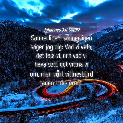 Picture 04 - Johannes 3:11 SV1917 - Sannerligen, sannerligen säger jag dig: Vad vi - Bible Verse Picture