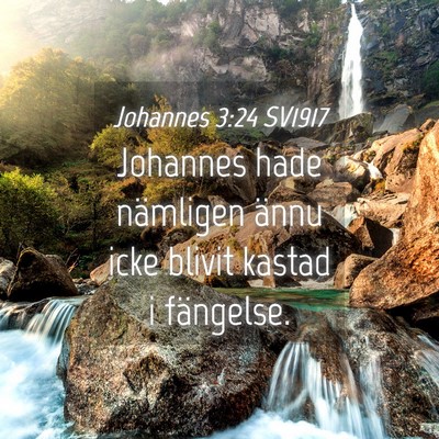 Picture 04 - Johannes 3:24 SV1917 - Johannes hade nämligen ännu icke blivit kastad - Bible Verse Picture