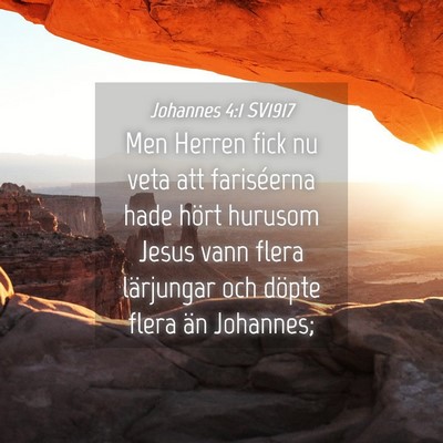 Picture 04 - Johannes 4:1 SV1917 - Men Herren fick nu veta att fariséerna hade - Bible Verse Picture