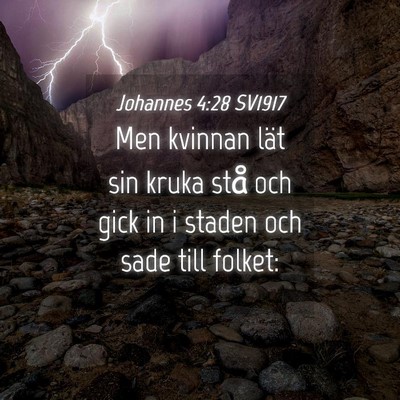 Picture 04 - Johannes 4:28 SV1917 - Men kvinnan lät sin kruka stå och gick in i - Bible Verse Picture