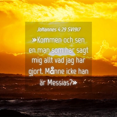 Picture 04 - Johannes 4:29 SV1917 - »Kommen och sen en man som har sagt mig allt vad - Bible Verse Picture