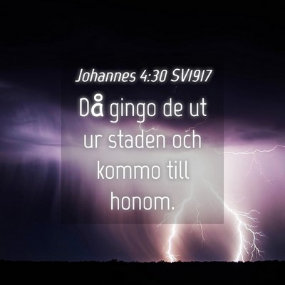 Picture 04 - Johannes 4:30 SV1917 - Då gingo de ut ur staden och kommo till - Bible Verse Picture