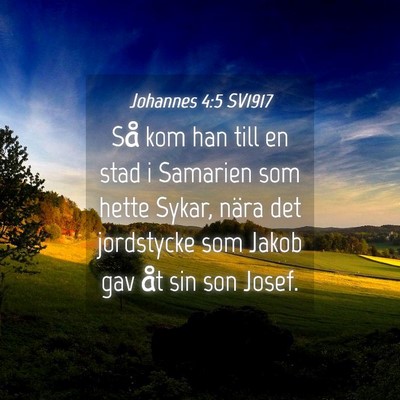 Picture 04 - Johannes 4:5 SV1917 - Så kom han till en stad i Samarien som hette - Bible Verse Picture