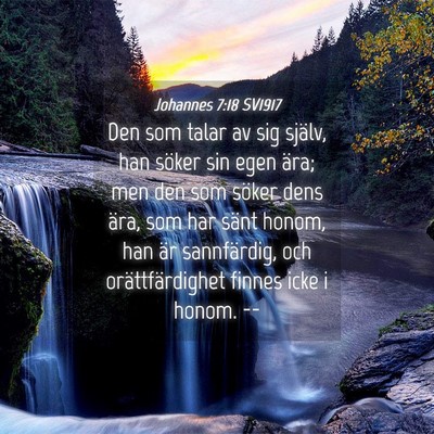Picture 04 - Johannes 7:18 SV1917 - Den som talar av sig själv, han söker sin egen - Bible Verse Picture