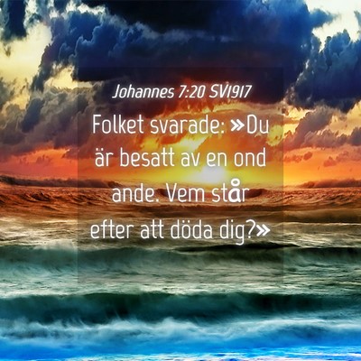 Picture 04 - Johannes 7:20 SV1917 - Folket svarade: »Du är besatt av en ond ande. - Bible Verse Picture