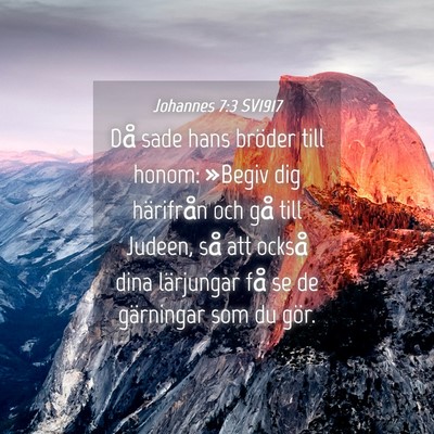 Picture 04 - Johannes 7:3 SV1917 - Då sade hans bröder till honom: »Begiv dig - Bible Verse Picture