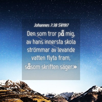 Picture 04 - Johannes 7:38 SV1917 - Den som tror på mig, av hans innersta skola - Bible Verse Picture
