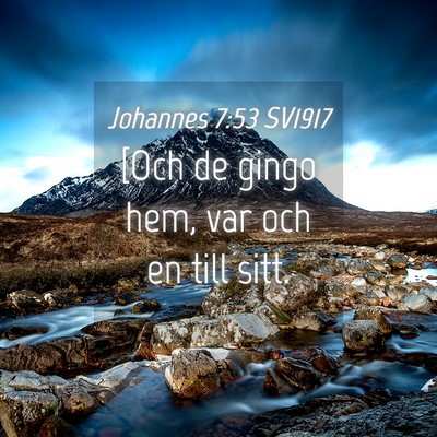 Picture 04 - Johannes 7:53 SV1917 - [Och de gingo hem, var och en till - Bible Verse Picture
