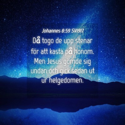 Picture 04 - Johannes 8:59 SV1917 - Då togo de upp stenar för att kasta på honom. - Bible Verse Picture