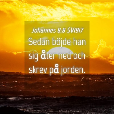 Picture 04 - Johannes 8:8 SV1917 - Sedan böjde han sig åter ned och skrev på - Bible Verse Picture