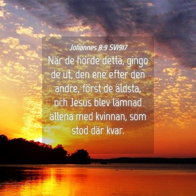 Picture 04 - Johannes 8:9 SV1917 - När de hörde detta, gingo de ut, den ene efter - Bible Verse Picture