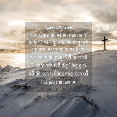 Picture 04 - Johannes 9:11 SV1917 - Han svarade: »Den man som heter Jesus gjorde en - Bible Verse Picture