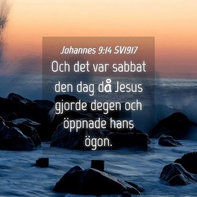 Picture 04 - Johannes 9:14 SV1917 - Och det var sabbat den dag då Jesus gjorde degen - Bible Verse Picture