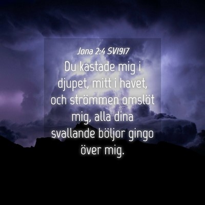 Picture 04 - Jona 2:4 SV1917 - Du kastade mig i djupet, mitt i havet, och - Bible Verse Picture