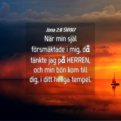 Picture 04 - Jona 2:8 SV1917 - När min själ försmäktade i mig, då tänkte - Bible Verse Picture