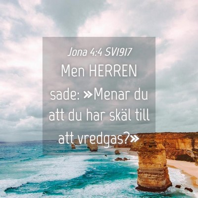Picture 04 - Jona 4:4 SV1917 - Men HERREN sade: »Menar du att du har skäl till - Bible Verse Picture