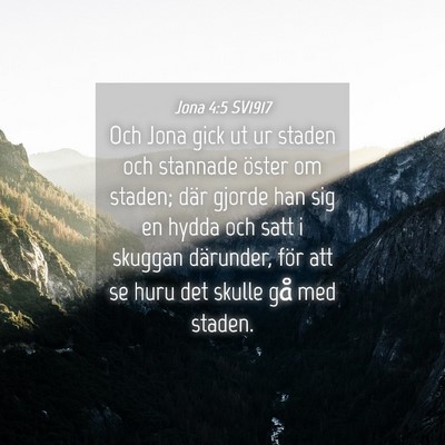 Picture 04 - Jona 4:5 SV1917 - Och Jona gick ut ur staden och stannade öster om - Bible Verse Picture