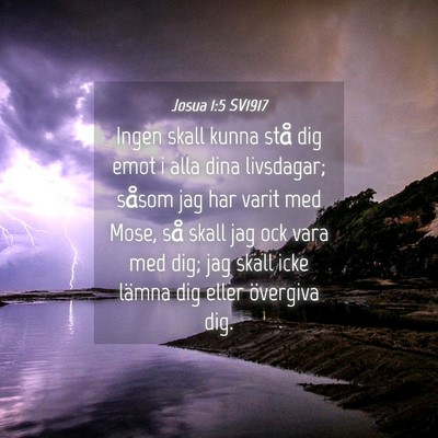 Picture 04 - Josua 1:5 SV1917 - Ingen skall kunna stå dig emot i alla dina - Bible Verse Picture