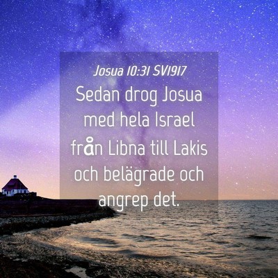 Picture 04 - Josua 10:31 SV1917 - Sedan drog Josua med hela Israel från Libna till - Bible Verse Picture