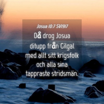 Picture 04 - Josua 10:7 SV1917 - Då drog Josua ditupp från Gilgal med allt sitt - Bible Verse Picture