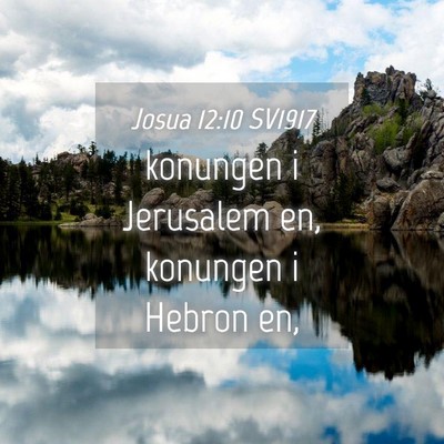 Picture 04 - Josua 12:10 SV1917 - konungen i Jerusalem en, konungen i Hebron - Bible Verse Picture