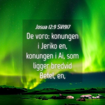 Picture 04 - Josua 12:9 SV1917 - De voro: konungen i Jeriko en, konungen i Ai, som - Bible Verse Picture