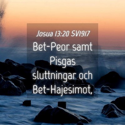 Picture 04 - Josua 13:20 SV1917 - Bet-Peor samt Pisgas sluttningar och - Bible Verse Picture