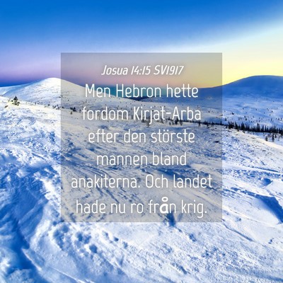 Picture 04 - Josua 14:15 SV1917 - Men Hebron hette fordom Kirjat-Arba efter den - Bible Verse Picture