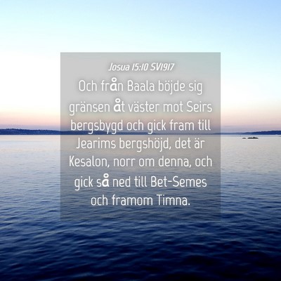 Picture 04 - Josua 15:10 SV1917 - Och från Baala böjde sig gränsen åt väster - Bible Verse Picture