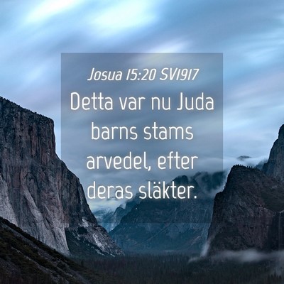 Picture 04 - Josua 15:20 SV1917 - Detta var nu Juda barns stams arvedel, efter - Bible Verse Picture
