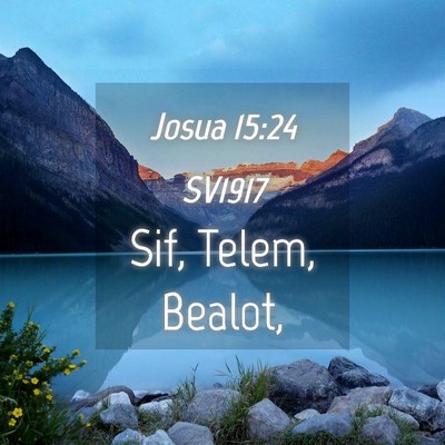 Picture 04 - Josua 15:24 SV1917 - Sif, Telem, - Bible Verse Picture