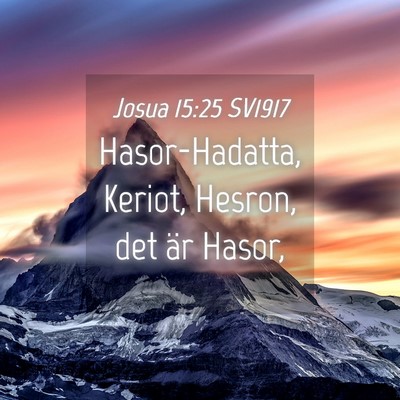 Picture 04 - Josua 15:25 SV1917 - Hasor-Hadatta, Keriot, Hesron, det är - Bible Verse Picture