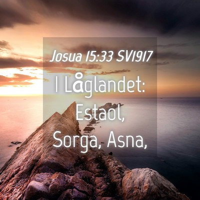 Picture 04 - Josua 15:33 SV1917 - I Låglandet: Estaol, Sorga, - Bible Verse Picture