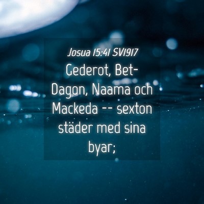Picture 04 - Josua 15:41 SV1917 - Gederot, Bet-Dagon, Naama och Mackeda -- sexton - Bible Verse Picture