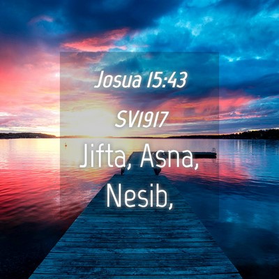 Picture 04 - Josua 15:43 SV1917 - Jifta, Asna, - Bible Verse Picture