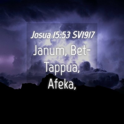 Picture 04 - Josua 15:53 SV1917 - Janum, Bet-Tappua, - Bible Verse Picture