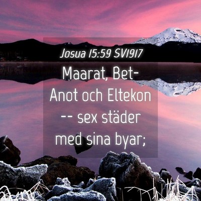 Picture 04 - Josua 15:59 SV1917 - Maarat, Bet-Anot och Eltekon -- sex städer med - Bible Verse Picture