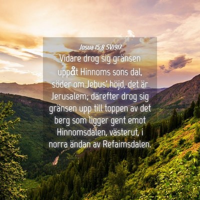 Picture 04 - Josua 15:8 SV1917 - Vidare drog sig gränsen uppåt Hinnoms sons dal, - Bible Verse Picture