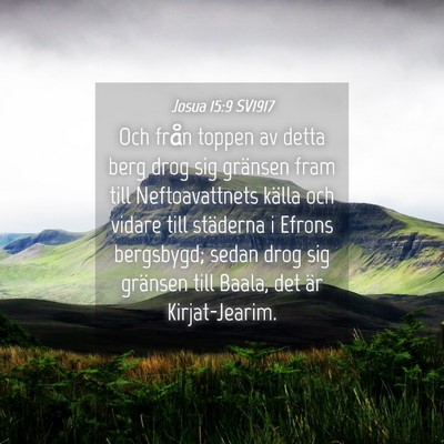 Picture 04 - Josua 15:9 SV1917 - Och från toppen av detta berg drog sig gränsen - Bible Verse Picture
