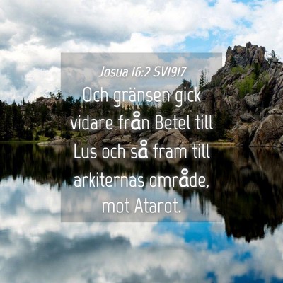 Picture 04 - Josua 16:2 SV1917 - Och gränsen gick vidare från Betel till Lus och - Bible Verse Picture