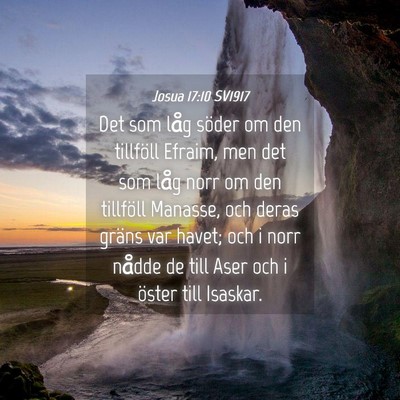 Picture 04 - Josua 17:10 SV1917 - Det som låg söder om den tillföll Efraim, men - Bible Verse Picture