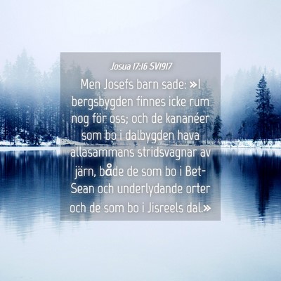 Picture 04 - Josua 17:16 SV1917 - Men Josefs barn sade: »I bergsbygden finnes icke - Bible Verse Picture