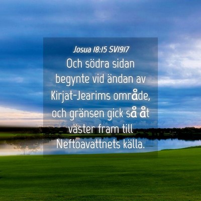 Picture 04 - Josua 18:15 SV1917 - Och södra sidan begynte vid ändan av - Bible Verse Picture